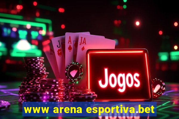 www arena esportiva.bet